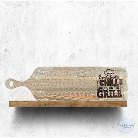 Chopping Board - Everybody Chill Dad is on the Grill