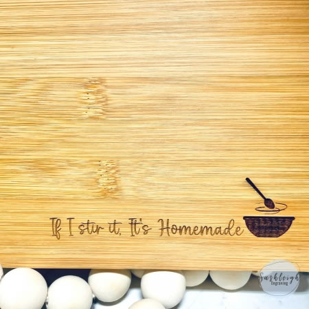 Chopping Board - If I stir it, Its Homemade