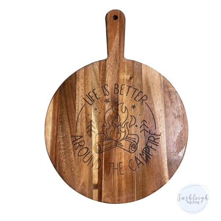 Chopping Board - Life is better around the campfire