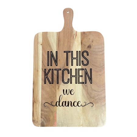 Decorative Chopping Board - In this Kitchen we dance