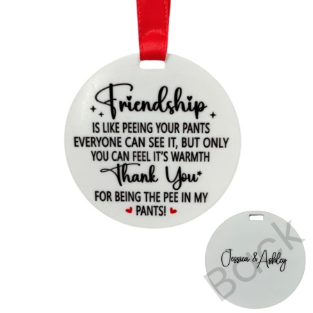 Personalised Friendship Ornament – 80 mm (Funny “Pee in My Pants” Quote)