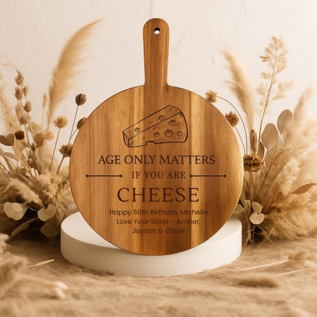Personalised Cheese Board – “Age Only Matters If You Are Cheese” Design