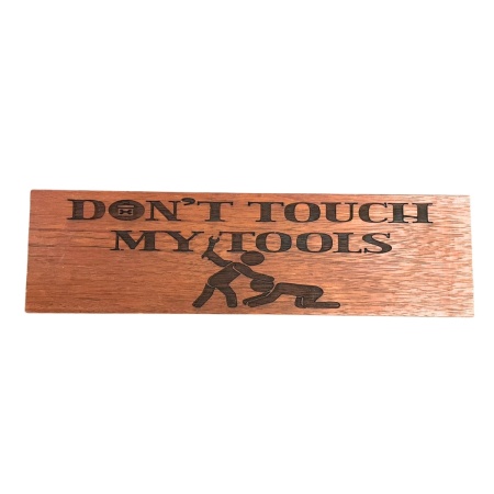 Don’t Touch My Tools Sign – Engraved Hardwood Workshop Sign